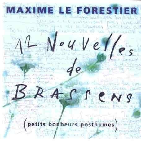 12 [Douze] nouvelles de Brassens [petits bonheurs posthumes]) / Maxime Le Forestier chante Brassens / Maxime Le Forestier | Le Forestier, Maxime (1949-....). Interprète