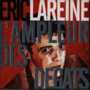 L' Ampleur des dégâts / Eric Lareine | Lareine, Eric. Interprète