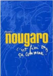 Claude Nougaro : c'est fini ou ça commence ? / un film de Jean-Thomas Ceccaldi | Nougaro, Claude (1929 - 2004). Interprète