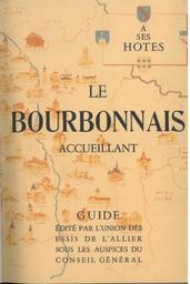 Le Bourbonnais accueillant : guide | 