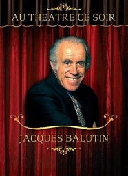 Au Théâtre ce soir : Jacques Balutin / Jacques Balutin | Balutin, Jacques. Acteur