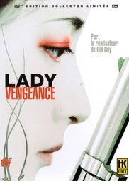 Lady vengeance = Chinjulhan geomjasshi = Sympathy for Lady Vengeance / réalisé par Park Chan-Wook | Park, Chan-Wook (1963-....). Monteur. Scénariste