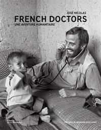 French doctors : une aventure humanitaire / José Nicolas | Nicolas, José (1956-....). Photographe