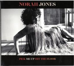 Pick me up off the floor / Norah Jones, chant, piano | Jones, Norah. Chanteur. Musicien