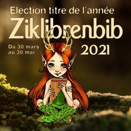 Election Titre de l'année Ziklibrenbib 2021 : du 30 Mars au 30 Mai | 