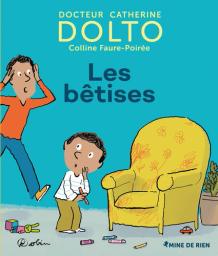 Les Bêtises / docteur Catherine Dolto, Colline Faure-Poirée | Dolto-Tolitch, Catherine (1946-....). Auteur