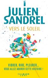 Vers le soleil / Julien Sandrel | Sandrel, Julien (1980-....). Auteur