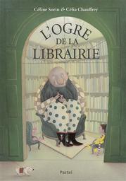 L' Ogre de la librairie / Céline Sorin | Sorin, Céline (1972-....). Auteur