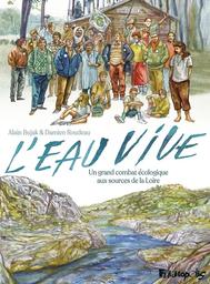 L'Eau vive : un grand combat écologique aux sources de la Loire / récit et photographies d'Alain Bujak | Bujak, Alain (1965-....). Auteur