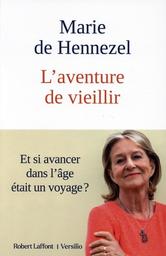 L'Aventure de vieillir / Marie de Hennezel | Hennezel, Marie de (1946-....). Auteur