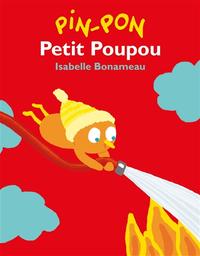 Pin-pon Petit Poupou / Isabelle Bonameau | Bonameau, Isabelle (1967-....). Auteur