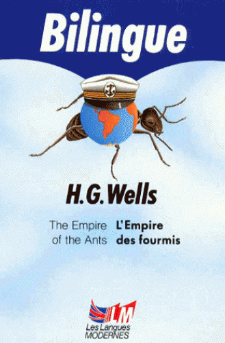 Empire of the ants and other short stories (The) = Empire des fourmis et autres nouvelles (L') / Herbert George Wells | Wells, Herbert George